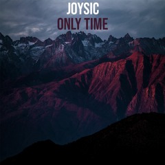 Joysic - Only Time (FREE DOWNLOAD)