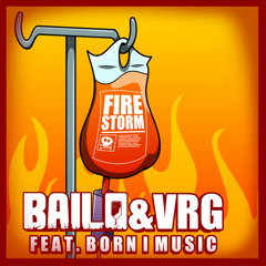 BAILO & VRG - FIRESTORM FT. BORN I MUSIC