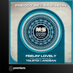 Premiere: Freddy Be & Savi Leon - Feelin' Lovely (Tolstoi & Andsan Remix) - Monday Social Music