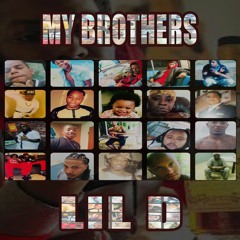 My Brothers- Lil D