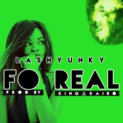 LashYunky - Fo Real (Prod. By King & Kairo)(Radio Edit)