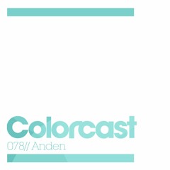 Colorcast 078 with Anden
