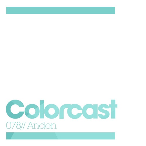 Colorcast 078 with Anden