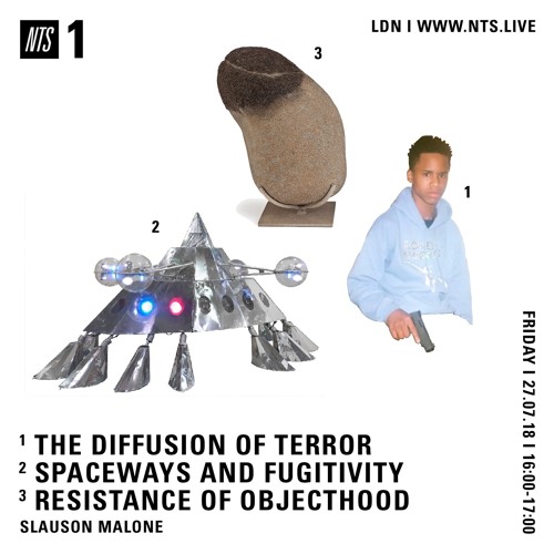 Stream NTS Radio (1) The Diffusion of Terror (2) Spaceways and Fugitivity  (3) Resistance of Objecthood by Slauson Malone | Listen online for free on  SoundCloud