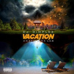 DJ Dimplez – Vacation ft. Anatii & Da L.E.S | www.orbafrica.com