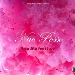 Ema Sita - Nao Posso ft J.Ce (Prod. by J.Ce)