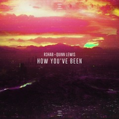 R3HAB x Quinn Lewis - How You've Been