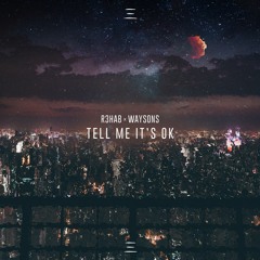 R3HAB X Waysons - Tell Me It's OK