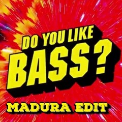 Yellow Claw & Juyen Sebulba - Do You Like Bass (Madura Edit)