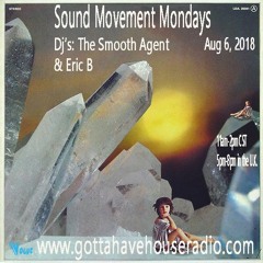 The Smooth Agent Live on Sound Movement Mondays August 6 2018