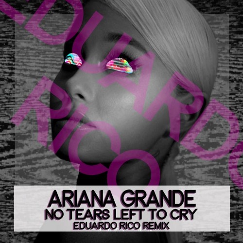 Ariana Grande No Tears Left To Cry Eduardo Rico Remix