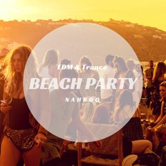 Beach Party - Insane EDM & Trance - Big Bass