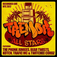 NYE 2017 Tremor Allstars Ft The Phunk Junkies, Bear Twists, Kotch, Trafic MC And Twitchee Cordz [FD]