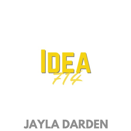 Idea 714 prod. x JAYLA DARDEN