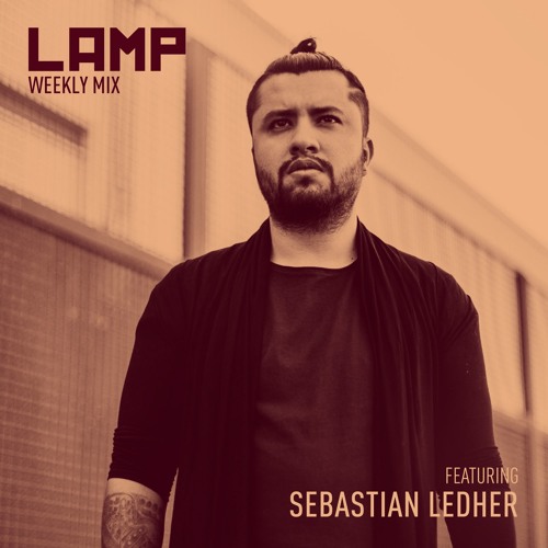LAMP Weekly Mix #240 feat. Sebastian Ledher
