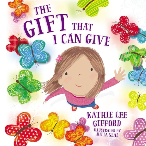 THE GIFT I CAN GIVE by Kathie Lee Gifford