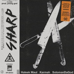 Sharp (feat. Karmah, Haleek Maul, & SolomonDaGod) [Prod. by Young God]