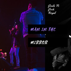 Man In The Mirror ft. Josh Royal [Prod. By Joule]