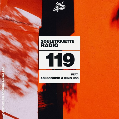 Souletiquette Radio Session 119 ft. Abi Scorpio & King Leo