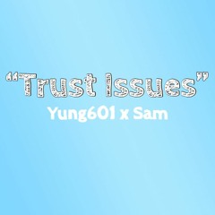 Yung601 x Sam - Trust Issues (prod. 5am)