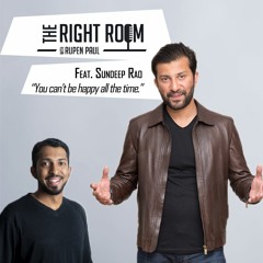 Episode 15. You can't be Happy all the Time Feat. Sundeep Rao