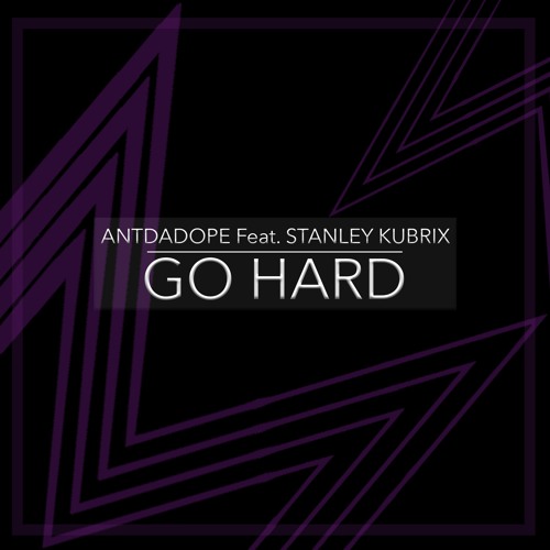 ANTDADOPE Feat. Stanley Kubrix - Go Hard