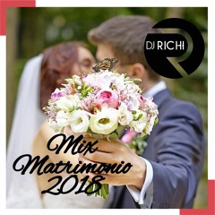 Mix Matrimonio 2018 (Buena Fiesta) (Dj Richii)
