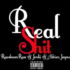 Real Shit-ft. Adrien Jaymz & Jordii