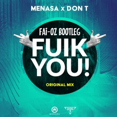 Menasa X Don T - Fuik You (Fai-Oz Bootleg)
