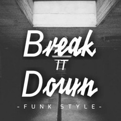 * Break It Down *