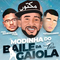 MC TIKÃO - MODINHA DO BIALE DA GAIOLA - [ PROD HENRIQUE DA VK E HUGUINHO DO BANCO ]