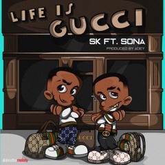 SK- Life is Gucci ft Sona