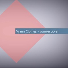 「w/nn\e」 Warm Clothes - Shido 「SHORT ARRANGED COVER」