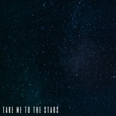 take me to the stars