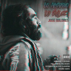José Dolores - Lo Amargo Y Lo Dulce (Tunel Vision Riddim)/ 2018