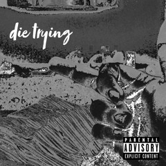 DIE TRYING- füego (ft. lil skeet)