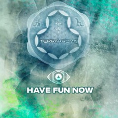 Terrakroma: Have Fun Now! - Britton (Aug 2018)