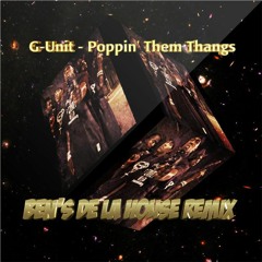 G-Unit - Poppin' Them Thangs (Ben's de la House Remix)