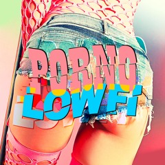 Stream PORNO LOW FI music | Listen to songs, albums, playlists for ...