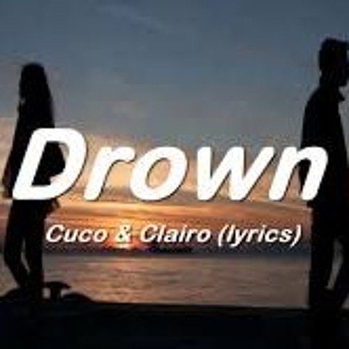 Cuco X Clairo   Drown