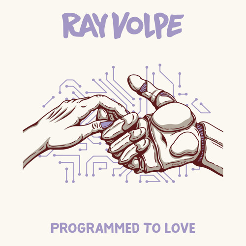 Ray Volpe - Programmed to Love