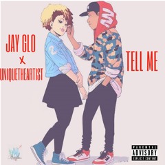 Jay GLO ft Uniquetheartist - Tell Me