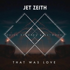 Jet Zeith - That Was Love (Original Mix)