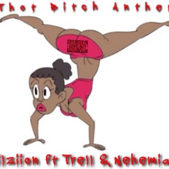 Thot B*tch Ft Nehemiah & Trell (Prod.Hoodrichbako)