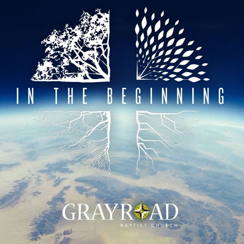 Stream Gray Road Baptist Church Listen to In the Beginning playlist