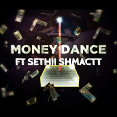 MONEY DANCE FT SETHII SHMACTT