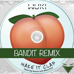Wuki - Make It Clap (Bandit Remix)