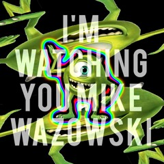 I'm Watching You Mike Wazowski