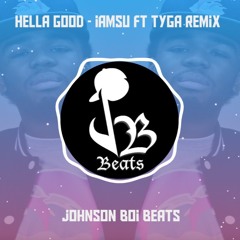 Iamsu Ft Tyga - Hella Good Remix 2018 (Prod. Johnson Boi Beats)
