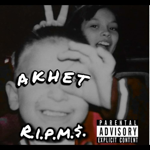 AKHET- R.I.P.M.$